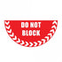Large Half Circle Floor Marker Graphic Sign - DO NOT BLOCK - 750x375mm
